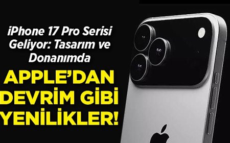 IPHONE 17 ÇIKIŞ TARİHİ: Iphone 17 Pro ve Iphone 17 Pro Max Ne Zaman Satışa Çıkacak? Fiyatı Ne Olacak? Teknik Özellikleri Ne?