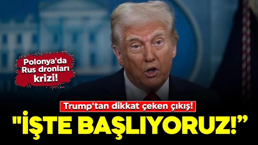 Polonya'da Rus dronları krizi! Trump'tan çarpıcı açıklama: "İşte başlıyoruz"