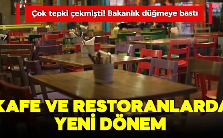 Kafe ve restoranlarda yeni dönem! Çok tepki çekmişti! Bakanlık düğmeye bastı