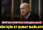 MHP'den DEM Parti mitingine yanıt! "Bizim için 27 Şubat bağlayıcı"