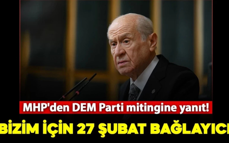 MHP'den DEM Parti mitingine yanıt! "Bizim için 27 Şubat bağlayıcı"