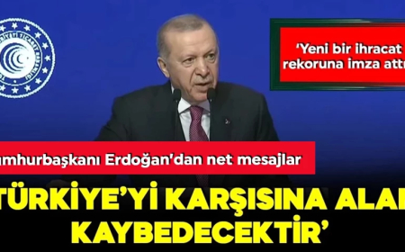Cumhurbaşkanı Erdoğan'dan net mesaj: Türkiye'yi karşısına alan kaybedecektir