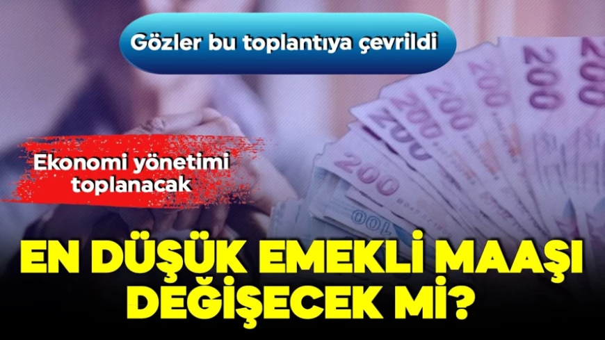 En düşük emekli aylığı için kritik toplantı