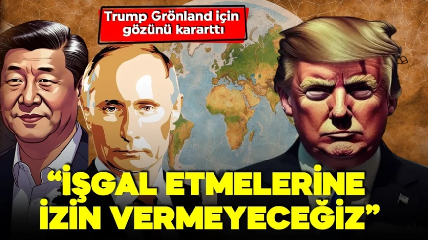 Yeni soğuk savaş dinamikleri! Trump Grönland için gözünü kararttı! 'İşgal etmelerine izin vermeyeceğiz'