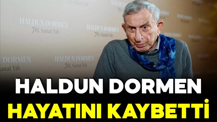 Haldun Dormen hayatını kaybetti