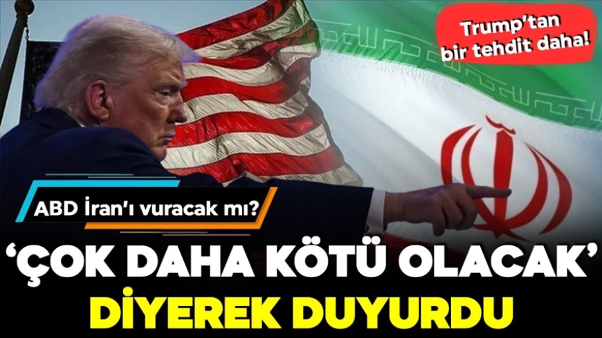 Trump'tan İran'a bir tehdit daha! "Sonraki saldırı çok daha kötü olacak"