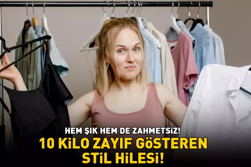 10 KİLO ZAYIF GÖSTEREN STİL HİLESİ! Hem şık hem de zahmetsiz! 'Daha fit ve ince görünmek meğer bu kadar kolaymış!'