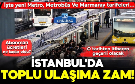 İstanbul'da toplu ulaşıma zam! İşte yeni Metro, Metrobüs Ve Marmaray tarifeleri...