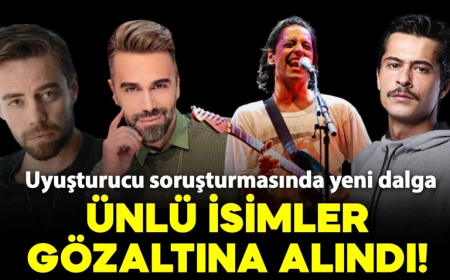 Ünlülere yönelik uyuşturucu soruşturmasında yeni dalga: O isimler de gözaltına alındı!