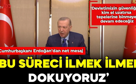 Cumhurbaşkanı Erdoğan: Bu süreci ilmek ilmek dokuyoruz