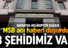 MSB açıkladı! Katar'daki helikopter kazasında 3 şehit