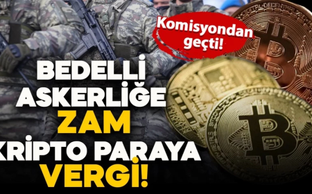 Komisyondan geçti: Bedelli askerlik ücreti arttı, kripto paraya ise vergi geliyor!