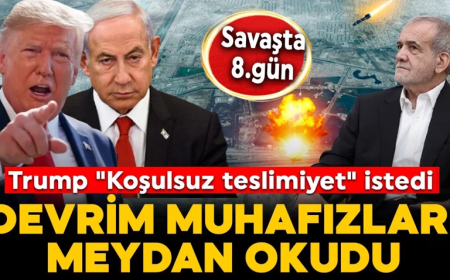 Savaşta 8.gün! Devrim Muhafızları meydan okudu: Trump'tan "Koşulsuz Teslimiyet" şartı!