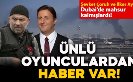 Dubai'de mahsur kalmışlardı! Ünlü oyuncular Şevket Çoruh ve İlker Ayrık'tan haber var!