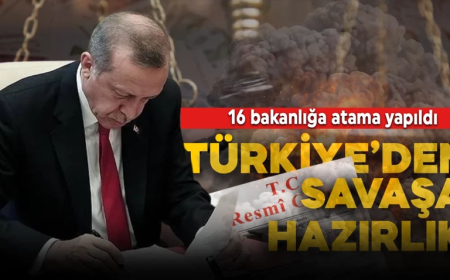 Türkiye'den savaşa hazırlık! 16 bakanlığa atama yapıldı