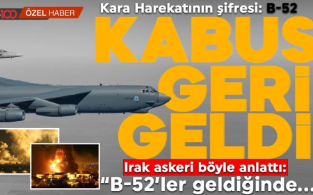 Kabus uçak B-52'ler kara harekatının mesajı mı? Irak askerinin sözü hafızalarda: B-52 sesini duyduğumuzda...