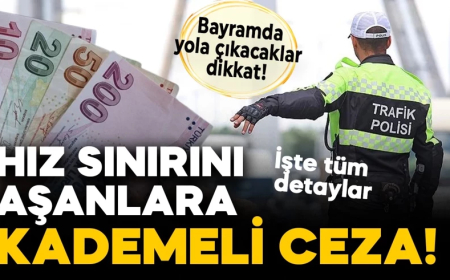 Bayramda yola çıkacaklar dikkat! Hız sınırını aşanlara kademeli ceza kesilecek