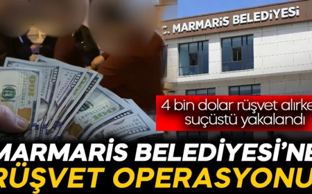 Marmaris Belediyesi’ne operasyon! 4 bin dolar rüşvet alırken suçüstü yakalandı