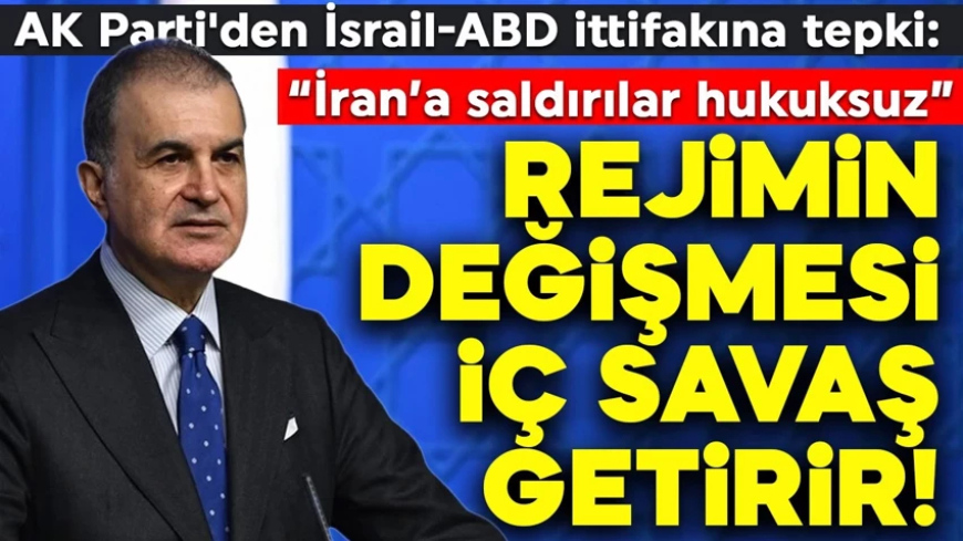AK Parti'den İsrail-ABD ittifakına tepki: Rejim değişmesi iç savaş getirir