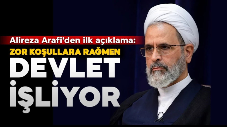 Alireza Arafi'den ilk açıklama: Zor koşullara rağmen devlet işliyor