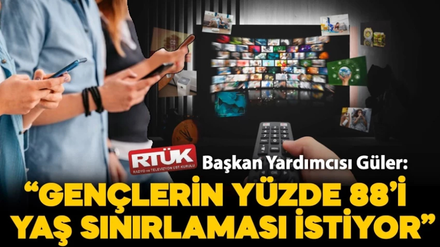 RTÜK Başkan Yardımcısı Güler: "Gençlerin yüzde 88'i yaş sınırlaması istiyor"