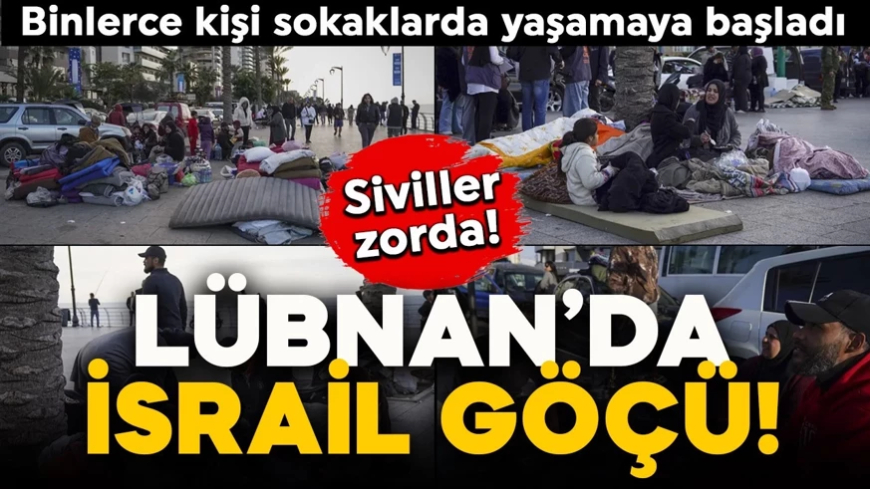 Lübnan'da İsrail göçü! Binlerce kişi sokaklarda yaşamaya başladı