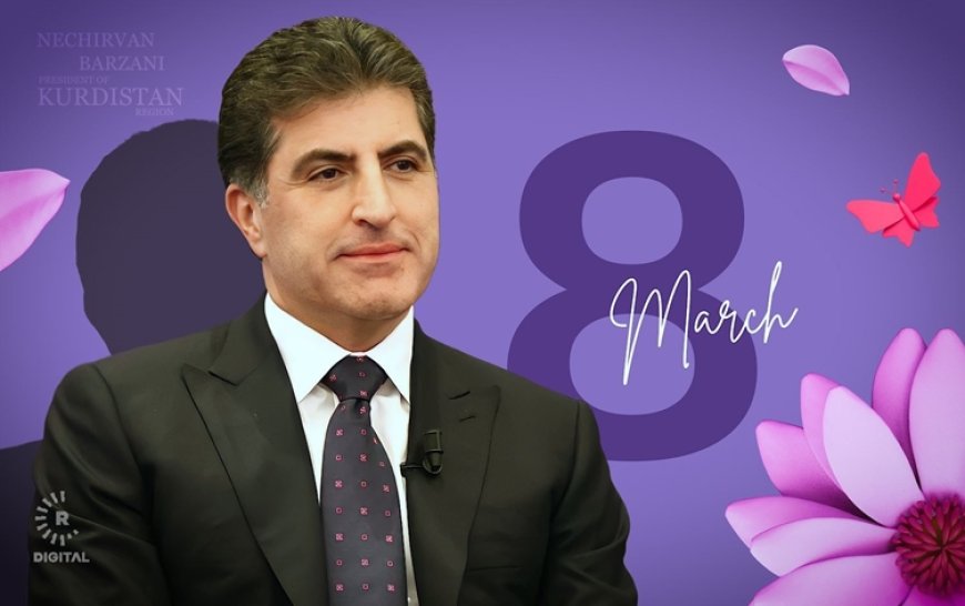 Başkan Neçirvan Barzani’den 8 Mart Kadınlar Günü mesajı