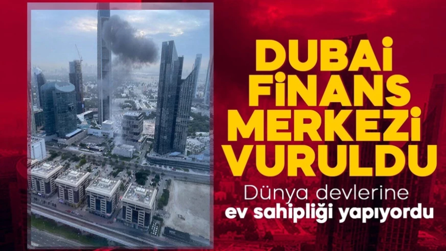 Dubai'de hareketli dakikalar! Dünya devlerine ev sahipliği yapıyordu: Dubai Finans Merkezi vuruldu