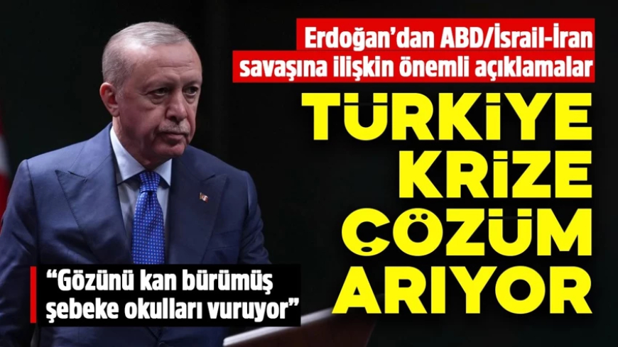 Cumhurbaşkanı Erdoğan'dan savaş açıklaması: Türkiye krize çözüm arıyor