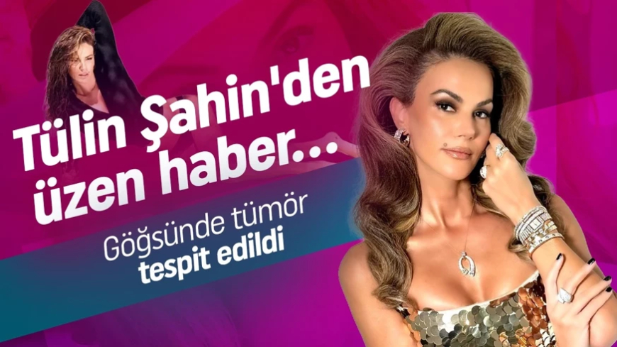 Ünlü model Tülin Şahin'den üzen haber! Göğsünde tümör tespit edildi