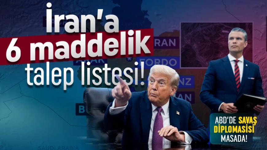 ABD’de savaş diplomasisi masada! İran’a 6 maddelik talep listesi! İşte 'Kabul edilemez' o madde!