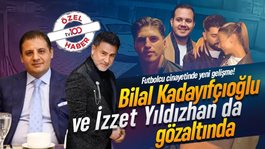 Kubilay Kaan Kundakçı cinayetinde çarpıcı gelişme! Armatör Bilal Kadayıfçıoğlu ve İzzet Yıldızhan da gözaltında