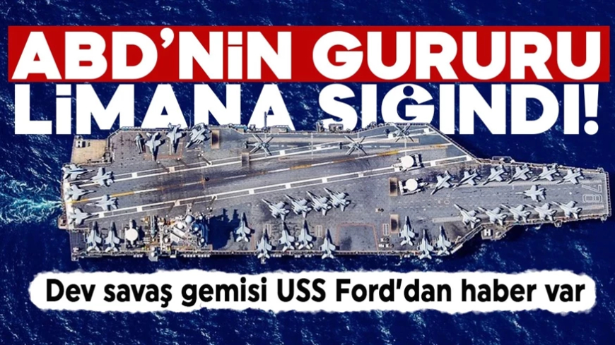 USS Ford kaçtı mı? ABD'nin dev savaş gemisinden haber var