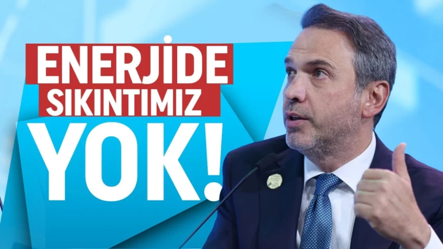 Bakan Bayraktar açıkladı: Enerji arz güvenliğimizde sıkıntı yok