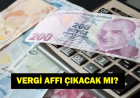 VERGİ AFFI SON DAKİKA: Mehmet Şimşek Duyurdu! Vergi Affı Çıkacak Mı? Ne Zaman Çıkacak? Son Durum Ne?