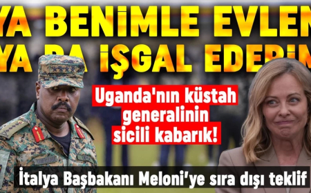 Uganda'nın küstah generalinin sicili kabarık! Meloni’ye sıra dışı teklif: Ya benimle evlen ya da işgal ederim!