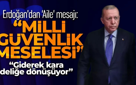 Cumhurbaşkanı Erdoğan: Aile milli güvenlik ve beka meselesidir
