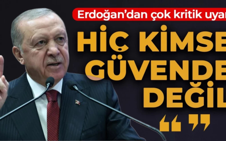 Cumhurbaşkanı Erdoğan "kimse güvende değildir" diyerek uyardı