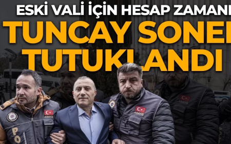 Eski Vali Tuncay Sonel tutuklandı