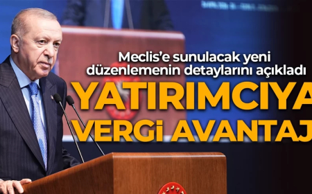 Cumhurbaşkanı Erdoğan duyurdu: Yatırımcıya vergi avantajı