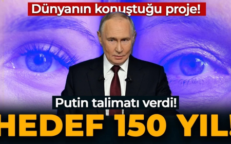 Dünyanın konuştuğu projede Putin talimatı verdi! Hedef 150 yıl!