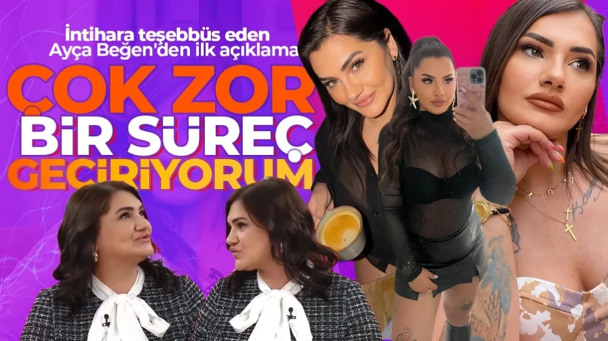 İntihara teşebbüs eden Ayça Beğen'den ilk açıklama: Çok zor bir süreçten geçiyorum!