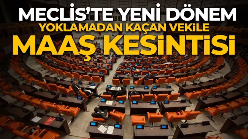 Meclis'te yeni dönem! Yoklamadan kaçanın maaşı kesilecek