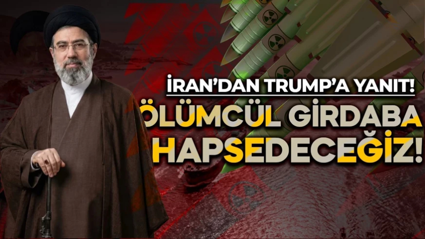 İran'dan Trump'a yanıt! "Ölümcül bir girdaba hapsedeceğiz!"