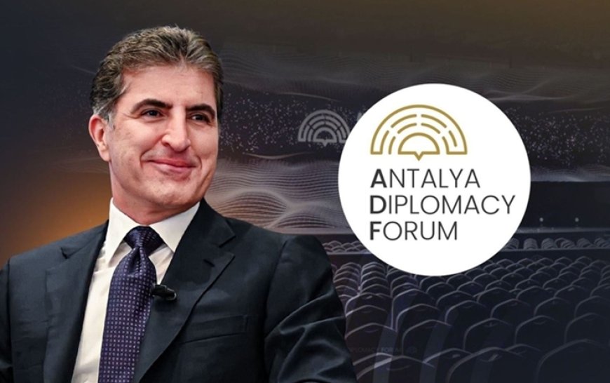 Dünya diplomasisinin kalbi Antalya’da atacak: Neçirvan Barzani 5. ADF’ye katılıyor