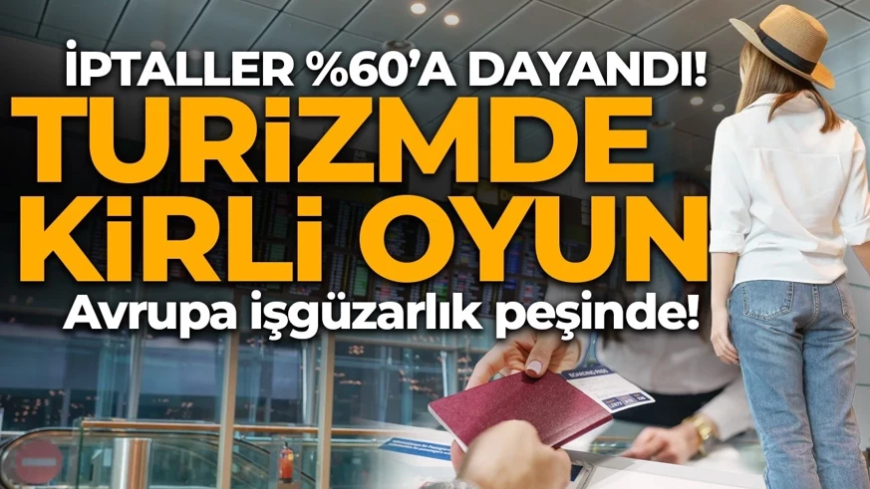 Turizmde kirli oyun! Seyahat uyarısı maskesiyle turist savaşı! İptaller yüzde 60’a dayandı