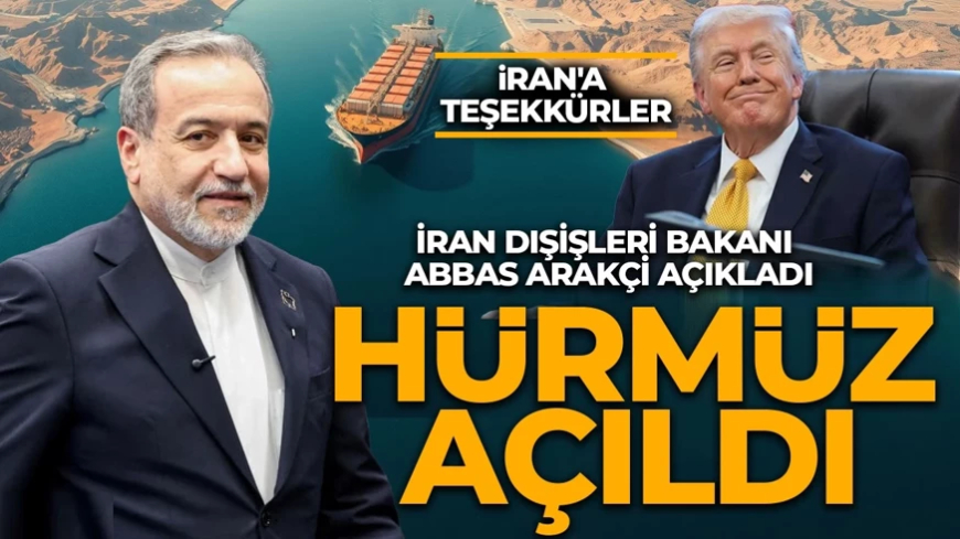 İran resmen duyurdu: Hürmüz Boğazı açıldı