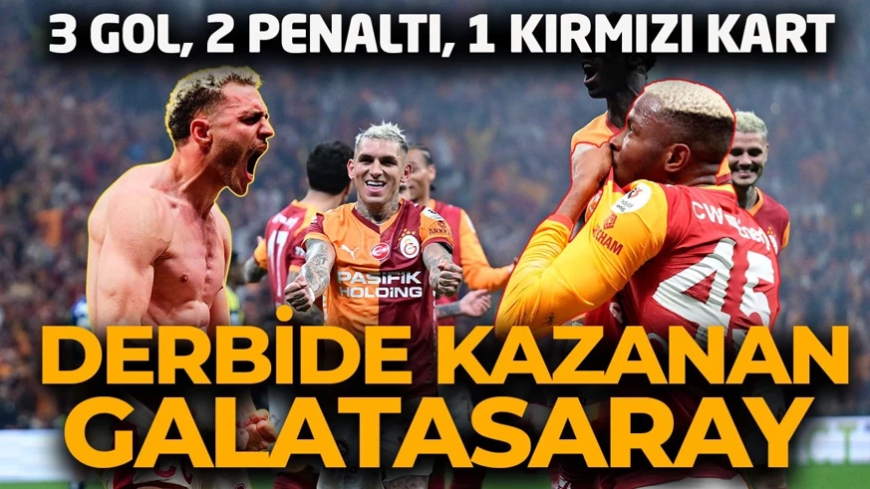 3 gol, 1 kırmızı kart, 2 penaltı! Şampiyonluk yarışında kritik galibiyet! Galatasaray derbide Fenerbahçe’yi devirdi
