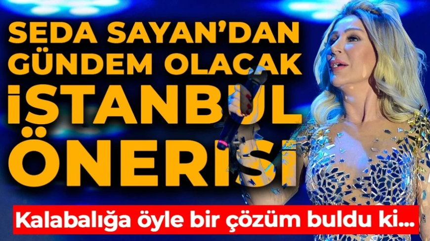 Seda Sayan'dan gündem olacak sözler: İstanbul'un kalabalığına böyle çözüm buldu