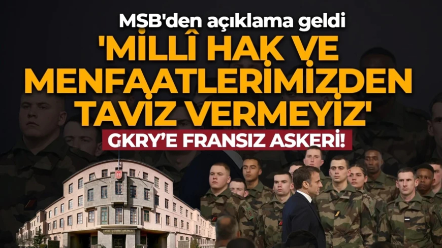 MSB'den Fransa ve Yunanistan'a sert tepki: Türkiye'ye karşı başarı şansınız yok